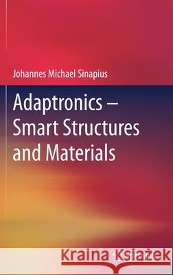 Adaptronics - Smart Structures and Materials Johannes Michael Sinapius 9783662613986 Springer Vieweg - książka