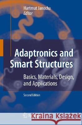 Adaptronics and Smart Structures: Basics, Materials, Design, and Applications H. Janocha 9783540719656 Springer - książka