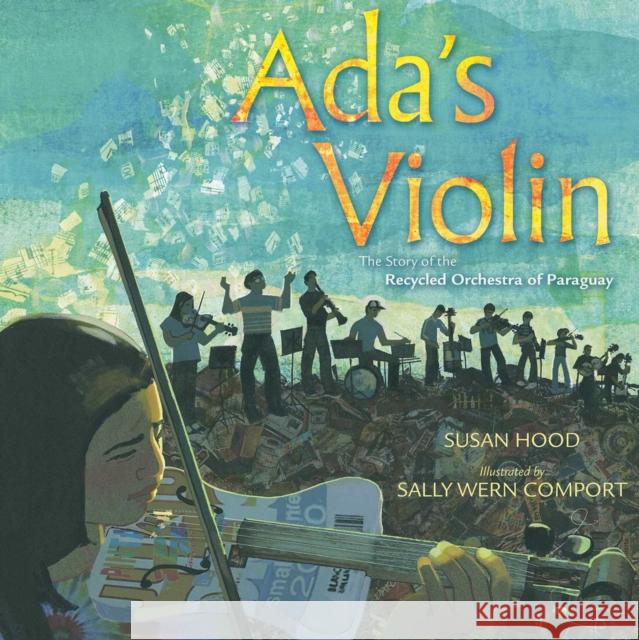 Ada's Violin: The Story of the Recycled Orchestra of Paraguay Susan Hood Sally Wern Comport Sally Wern Comport 9781481430951 Simon & Schuster - książka