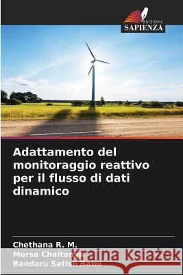 Adattamento del monitoraggio reattivo per il flusso di dati dinamico Chethana R M Morsa Chaitanya Bandaru Satish Babu 9786205390085 Edizioni Sapienza - książka