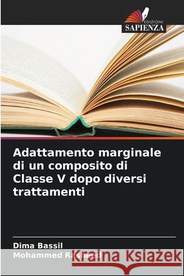 Adattamento marginale di un composito di Classe V dopo diversi trattamenti Bassil, Dima, Rasheed, Mohammed 9786208690984 Edizioni Sapienza - książka