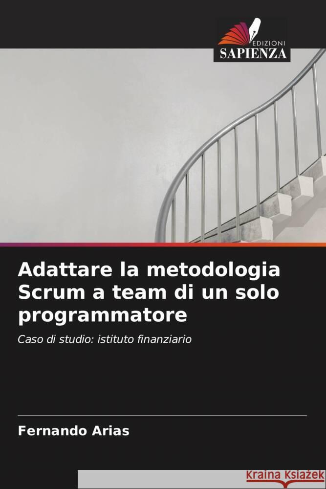 Adattare la metodologia Scrum a team di un solo programmatore Arias, Fernando 9786206350743 Edizioni Sapienza - książka