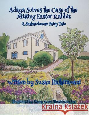 Adaya Solves the Case of the Missing Easter Rabbit: A Saskatchewan Fairy Tale Karen Zorvoc Sharon Eisbrenner 4. Paws Games and Publishing 9781988345925 4 Paws Games and Publishing - książka