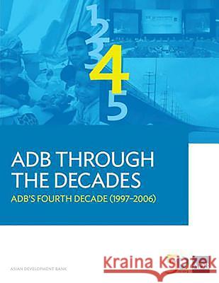 Adb Through the Decades: Adb's Fourth Decade (1997-2006) Asian Development Bank 9789292579234 Asian Development Bank - książka