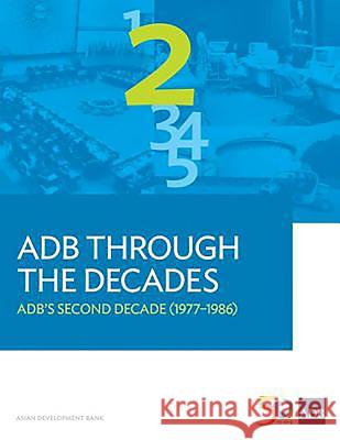 Adb Through the Decades: Adb's Second Decade (1977-1986) Asian Development Bank 9789292579159 Asian Development Bank - książka