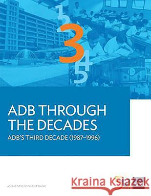 Adb Through the Decades: Adb's Third Decade (1987-1996) Asian Development Bank 9789292579210 Asian Development Bank - książka