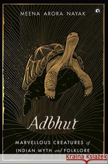 Adbhut: Marvellous Creatures of Indian Myth and Folklore Meena Arora Nayak 9789391047238 Aleph Book Company - książka