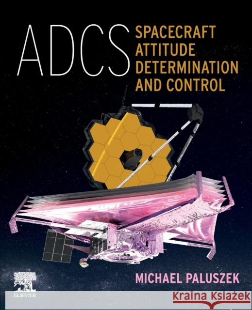 Adcs - Spacecraft Attitude Determination and Control Paluszek, Michael 9780323999151 Elsevier - Health Sciences Division - książka