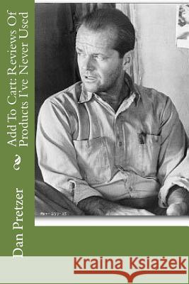 Add To Cart: Reviews Of Products I've Never Used Pretzer, Dan 9781514364437 Createspace - książka