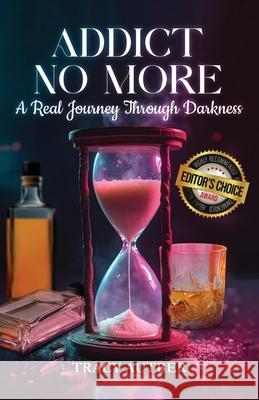 Addict No More: A Real Journey Through Darkness Tracy Autber 9781966477242 McMillan Publishing - książka