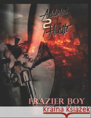 Addicted 2 Tha Hustle: The game can be addictive. Frazier Boy Terrance Lamarr Frazier 9781986188272 Createspace Independent Publishing Platform - książka