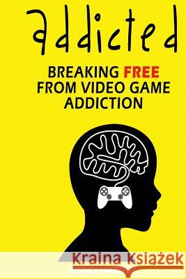 Addicted: Breaking Free From Video Game Addiction Hardin, Corey 9781539685517 Createspace Independent Publishing Platform - książka