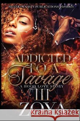 Addicted To A Savage 3 Zoya 9781974505791 Createspace Independent Publishing Platform - książka