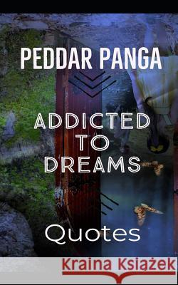 Addicted to Dreams: Quotes & Anecdotes Peddar Panga 9781092716772 Independently Published - książka
