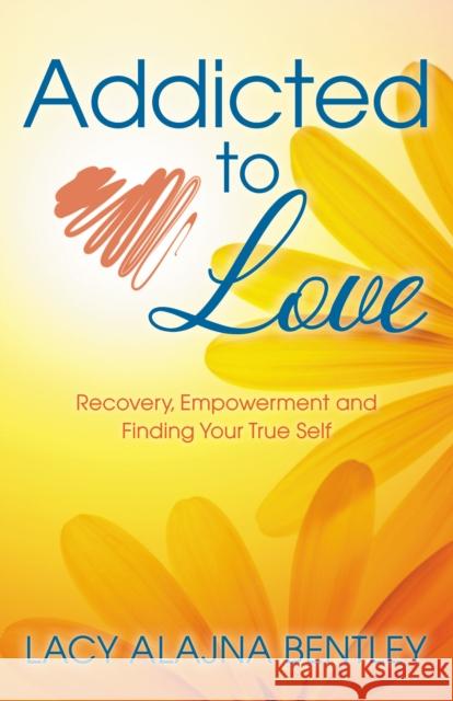 Addicted to Love: Recovery, Empowerment and Finding Your True Self  9781642792881 Morgan James Publishing - książka