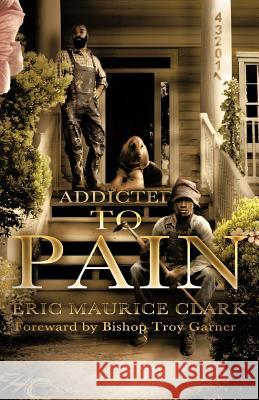 Addicted to Pain Eric Maurice Clark 9781466919624 Trafford Publishing - książka