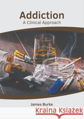 Addiction: A Clinical Approach James Burke 9781632417442 Hayle Medical - książka