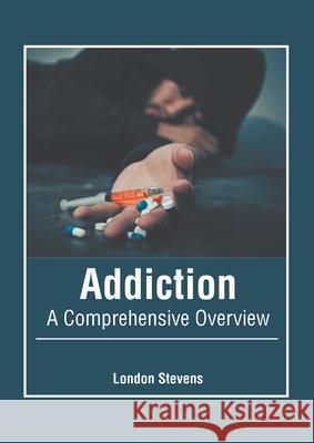 Addiction: A Comprehensive Overview London Stevens 9781639870097 Murphy & Moore Publishing - książka