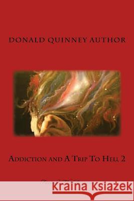 Addiction and a Trip to Hell 2: Facing the Demons Donald James Quinney 9781979268608 Createspace Independent Publishing Platform - książka