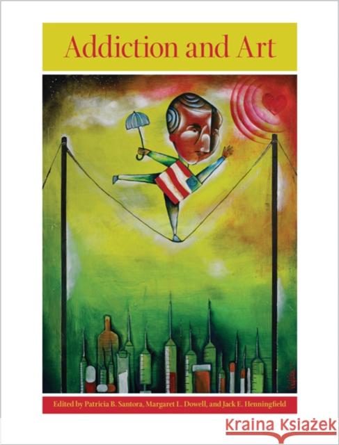 Addiction and Art Patricia B. Santora Margaret L. Dowell Jack E. Henningfield 9780801894817 Johns Hopkins University Press - książka