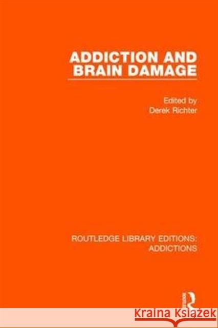 Addiction and Brain Damage Derek Richter   9781138210882 Routledge - książka