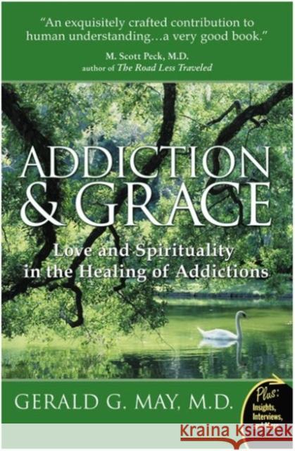 Addiction and Grace: Love and Spirituality in the Healing of Addictions Gerald G. May 9780061122439 HarperCollins Publishers Inc - książka