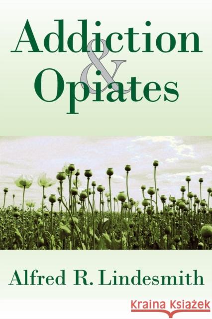 Addiction and Opiates Alfred Lindesmith 9780202362236 Aldine - książka