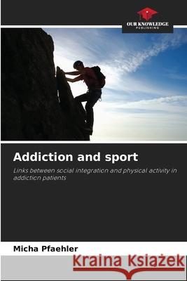 Addiction and sport Pfaehler, Micha 9786202371773 Our Knowledge Publishing - książka