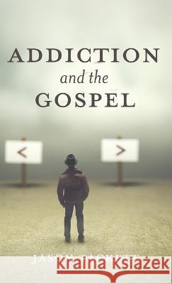 Addiction and the Gospel Jason Tackett 9781666752984 Resource Publications (CA) - książka