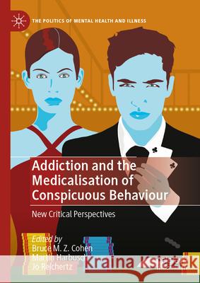 Addiction and the Medicalisation of Conspicuous Behaviour: New Critical Perspectives Bruce Cohen Martin Harbusch Jo Reichertz 9783032063120 Palgrave MacMillan - książka