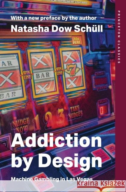 Addiction by Design: Machine Gambling in Las Vegas Natasha Dow Schull 9780691278285 Princeton University Press - książka