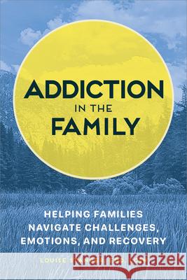Addiction in the Family: Helping Families Navigate Challenges, Emotions, and Recovery Louise, Edd Lcsw Stanger 9781647392253 Rockridge Press - książka