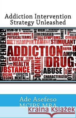 Addiction Intervention Strategy Unleashed Ade Asefes 9781499608885 Createspace - książka