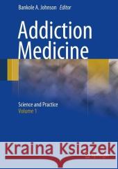 Addiction Medicine: Science and Practice Johnson, Bankole A. 9781461439899 Springer - książka