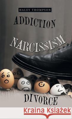 Addiction Narcissism Divorce Haley Thompson 9781973657989 WestBow Press - książka