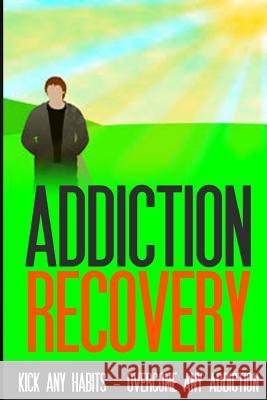 Addiction Recovery: Kick Any Habit - Overcome Any Addiction Charles Lamont 9781511854641 Createspace - książka