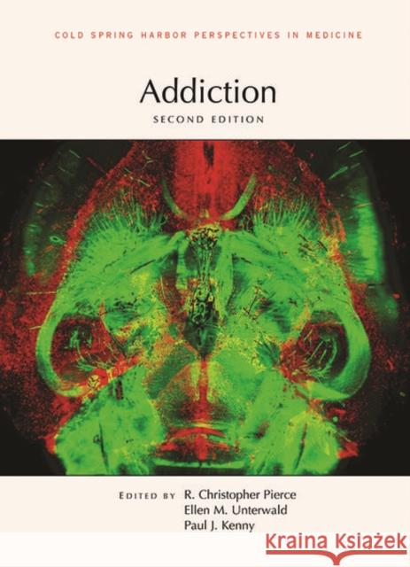 Addiction, Second Edition R. Christopher Pierce Ellen Unterwald Paul J. Kenny 9781621823506 Cold Spring Harbor Laboratory Press - książka