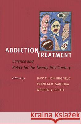 Addiction Treatment: Science and Policy for the Twenty-First Century Jack E. Henningfield Patriciab Santora Warrenk Bickel 9780801886690 Johns Hopkins University Press - książka