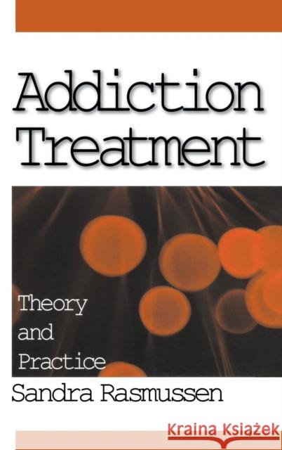 Addiction Treatment: Theory and Practice Rasmussen, Sandra 9780761908425 Sage Publications - książka
