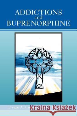 Addictions And Buprenorphine Cesar A. Fabian 9781469158631 Xlibris Corporation - książka