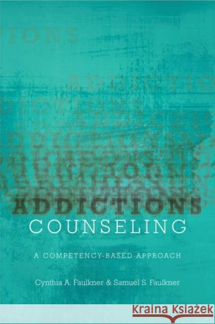 Addictions Counseling: A Competency-Based Approach Cynthia A. Faulkner Samuel Faulkner 9780190926854 Oxford University Press, USA - książka