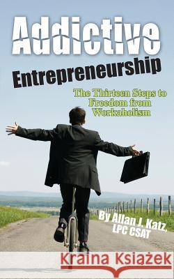 Addictive Entrepreneurship Allan J. Katz 9780615252636 Loyalty Marketing Institute - książka