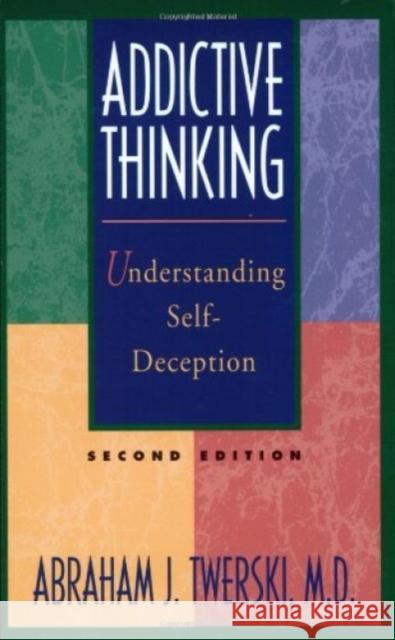 Addictive Thinking ABRAHAM J TWERSKI 9781568381381 Hazelden Information & Educational Services - książka