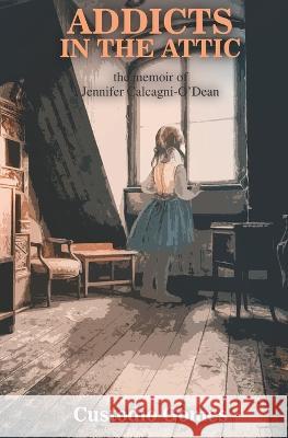 Addicts In The Attic Jennifer Calcagni-O'Dean, Custodio Gomes 9798361526345 Independently Published - książka