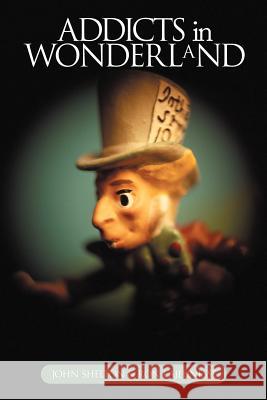 Addicts in Wonderland John Shelton, Ron LaJeunesse 9781468501810 AuthorHouse - książka