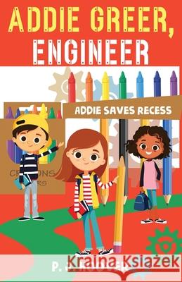 Addie Greer, Engineer: Addie Saves Recess P. J. Hoover 9781949717334 Roots in Myth - książka