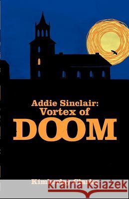 Addie Sinclair: Vortex of Doom Kimberley Clarke John Fleischaker 9780986500114 Pink Wig Publishing - książka