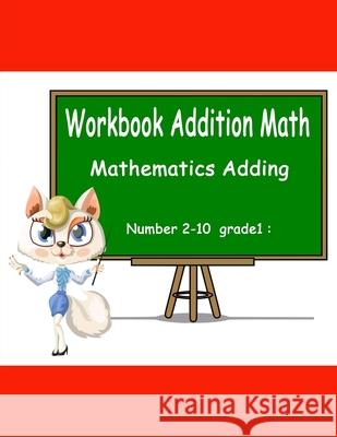 Adding Number for 2-10 Workbook Grades 1-2 Alex Parker 9781981625079 Createspace Independent Publishing Platform - książka