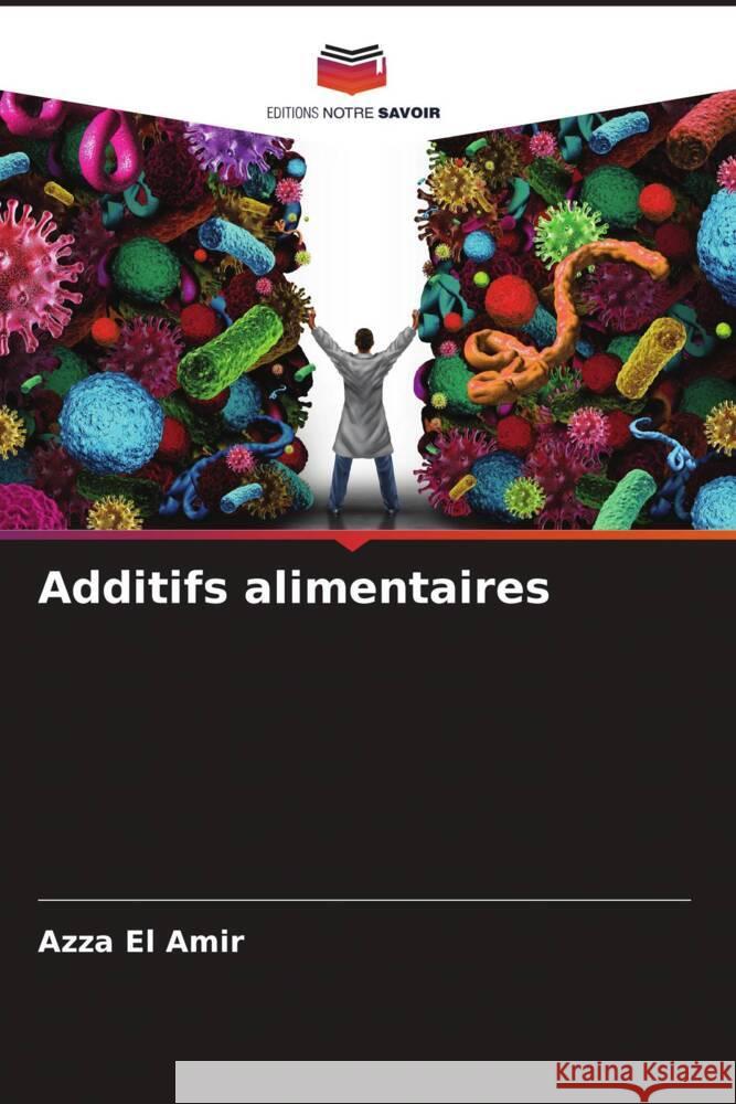 Additifs alimentaires El Amir, Azza 9786205039373 Editions Notre Savoir - książka