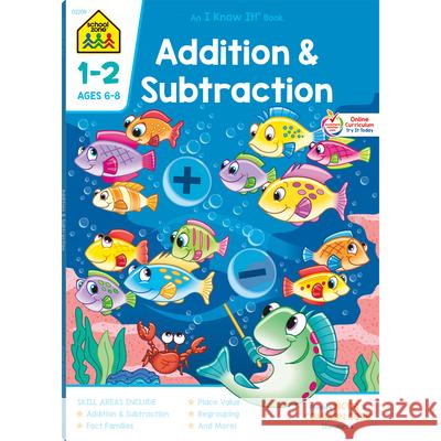 Addition & Subtraction 1-2 Ages 6-8 Zone Staff School 9781589473232 School Zone - książka